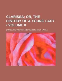 Clarissa; or, the History of a Young Lady