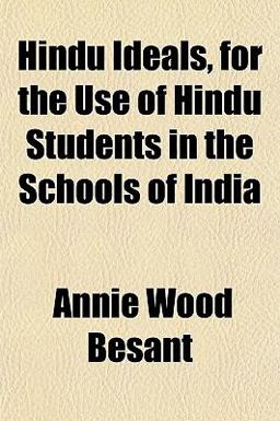 Hindu Ideals, for the Use of Hindu Students in the Schools of Indi