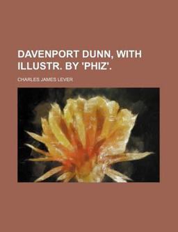 Davenport Dunn, with Illustr By 'Phiz'