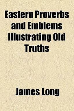 Eastern Proverbs and Emblems Illustrating Old Truths
