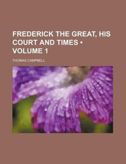 Frederick the Great, His Court and Times