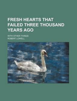 Fresh Hearts That Failed Three Thousand Years Ago