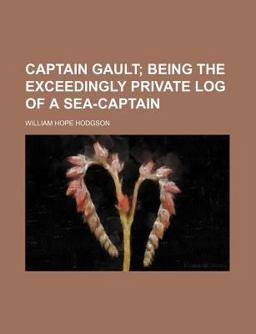 Captain Gault; Being the Exceedingly Private Log of a Sea-Captain