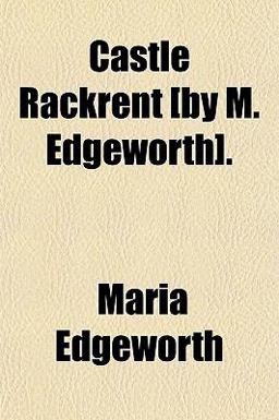 Castle Rackrent [by M Edgeworth]