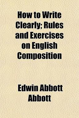 How to Write Clearly; Rules and Exercises on English Composition