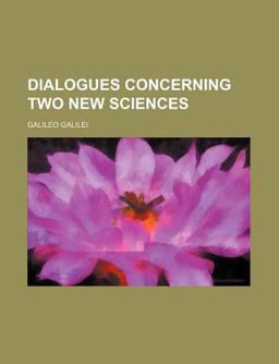 Dialogues Concerning Two New Sciences Dialogues Concerning Two New Sciences