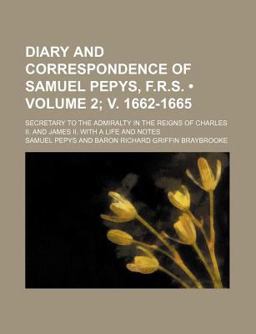 Diary and Correspondence of Samuel Pepys, F R S