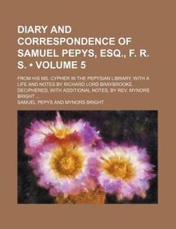 Diary and Correspondence of Samuel Pepys, Esq , F R S