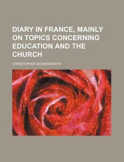 Diary in France, Mainly on Topics Concerning Education and the Church
