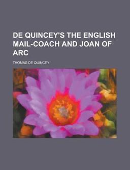 De Quincey's the English Mail-Coach and Joan of Arc