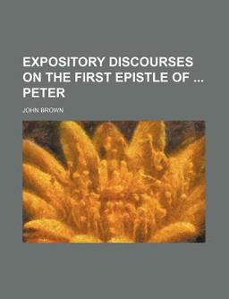 Expository Discourses on the First Epistle of Peter