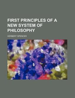 First Principles of a New System of Philosophy
