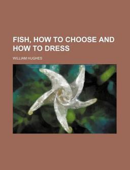 Fish, How to Choose and How to Dress