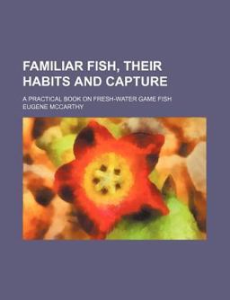 Familiar Fish, Their Habits and Capture