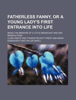 Fatherless Fanny, or a Young Lady's First Entrance into Life