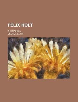 Felix Holt, the Radical