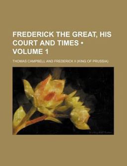 Frederick the Great, His Court and Times