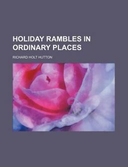 Holiday Rambles in Ordinary Places