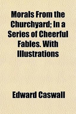 Morals from the Churchyard; in a Series of Cheerful Fables with Illustrations