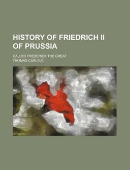 History of Friedrich II of Prussia, Called Frederick the Great