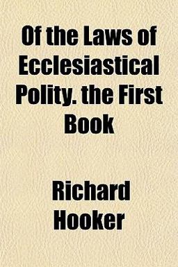 Of the Laws of Ecclesiastical Polity the First Book