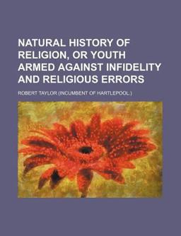 Natural History of Religion, or Youth Armed Against Infidelity and Religious Errors