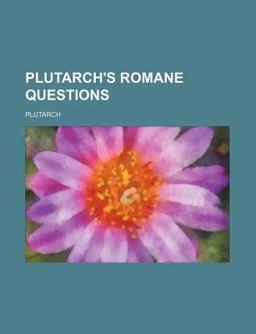 Plutarch's Romane Questions
