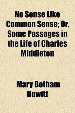 No Sense Like Common Sense; or, Some Passages in the Life of Charles Middleton