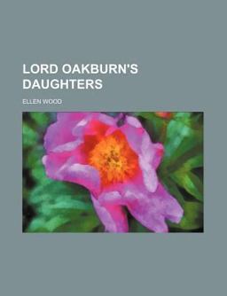 Lord Oakburn's Daughters Lord Oakburn's Daughters