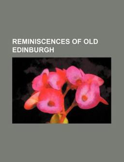 Reminiscences of Old Edinburgh
