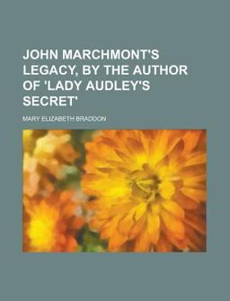 John Marchmont's Legacy, by the Author of 'Lady Audley's Secret'