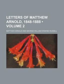 Letters of Matthew Arnold, 1848-1888