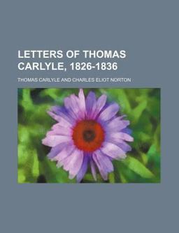 Letters of Thomas Carlyle, 1826-1836