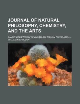 Journal of Natural Philosophy, Chemistry, and the Arts Journal of Natural Philosophy, Chemistry, and the Arts