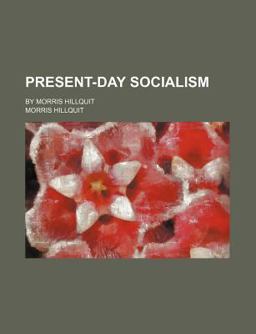 Present-Day Socialism; by Morris Hillquit