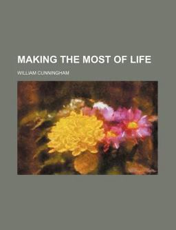 Making the Most of Life Making the Most of Life