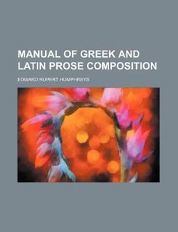 Manual of Greek and Latin Prose Composition