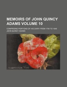 Memoirs of John Quincy Adams Memoirs of John Quincy Adams