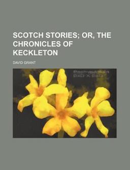 Scotch Stories; or, the Chronicles of Keckleton