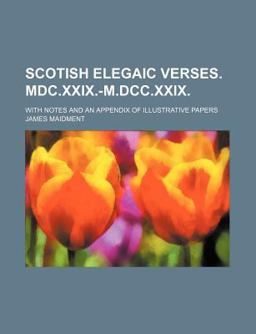 Scotish Elegiac Verses, Mdc Xxix -M Dcc Xxix
