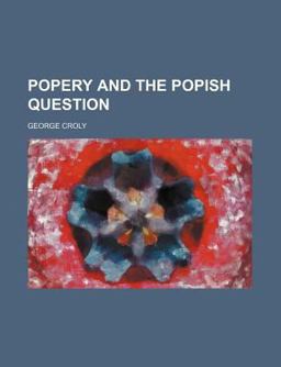 Popery and the Popish Question