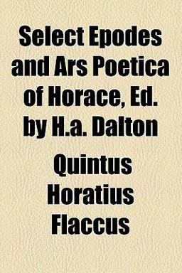 Select Epodes and Ars Poetica of Horace, Ed by H a Dalton