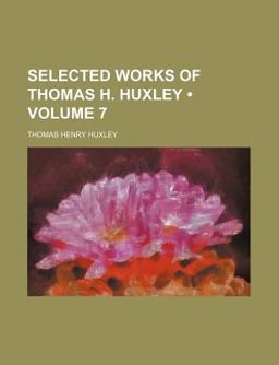 Selected Works of Thomas H Huxley