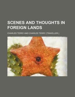 Scenes and Thoughts in Foreign Lands