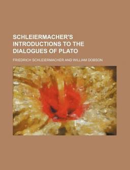 Schleiermacher's Introductions to the Dialogues of Plato