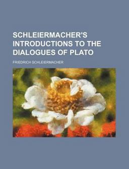 Schleiermacher's Introductions to the Dialogues of Plato