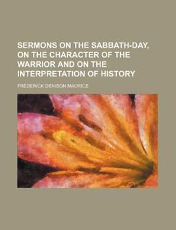 Sermons on the Sabbath-Day, on the Character of the Warrior and on the Interpretation of History