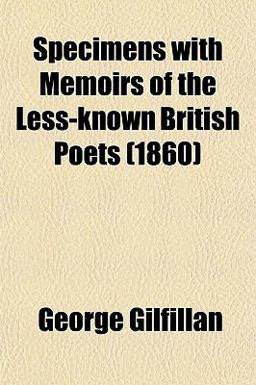 Specimens with Memoirs of the Less-Known British Poets