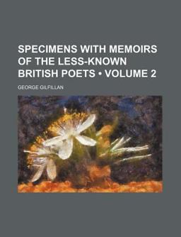 Specimens with Memoirs of the Less-Known British Poets