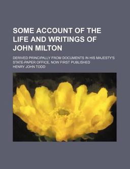Some Account of the Life and Writings of John Milton